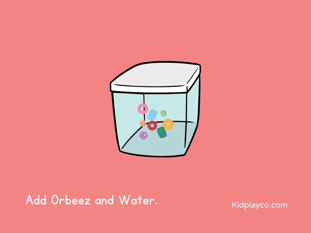 Step 2: Add Orbeez and Water.