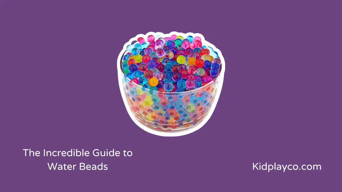 What are Orbeez (The Incredible Guide to Water Beads)