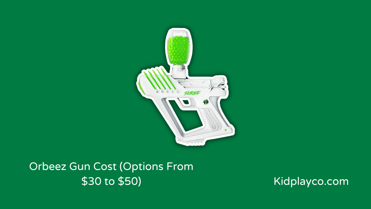 How Much do an Orbeez Gun Cost (Options From 30 to 50)