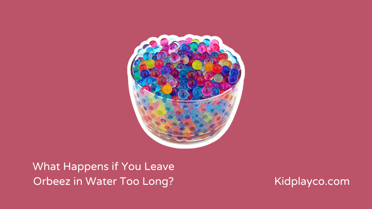 What Happens if You Leave Orbeez in Water Too Long?