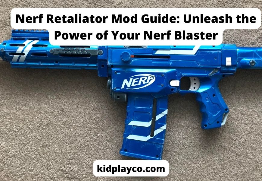 Nerf Retaliator Mod Guide: Unleash the Power of Your Nerf Blaster