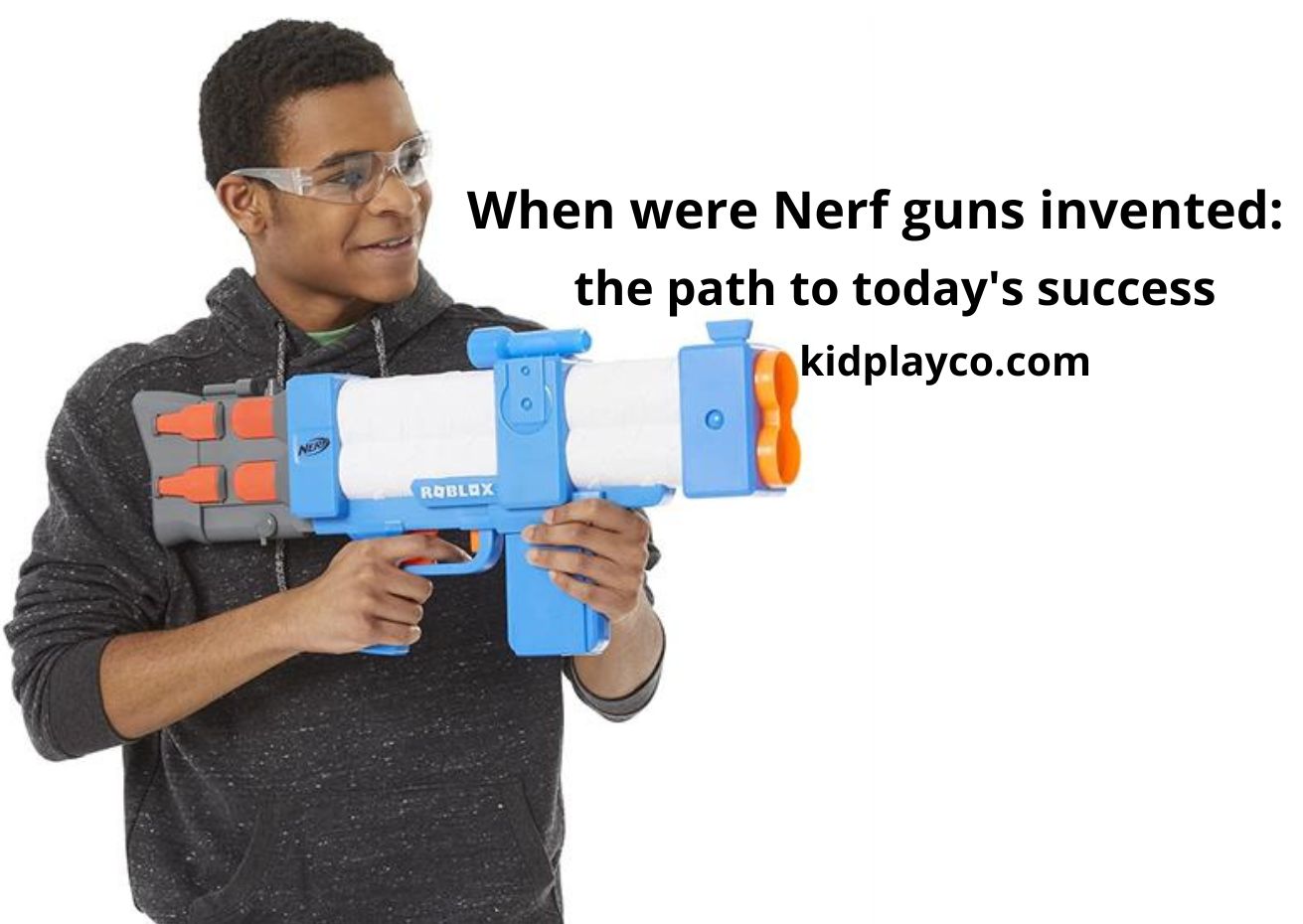 When were Nerf guns invented Read the best guide